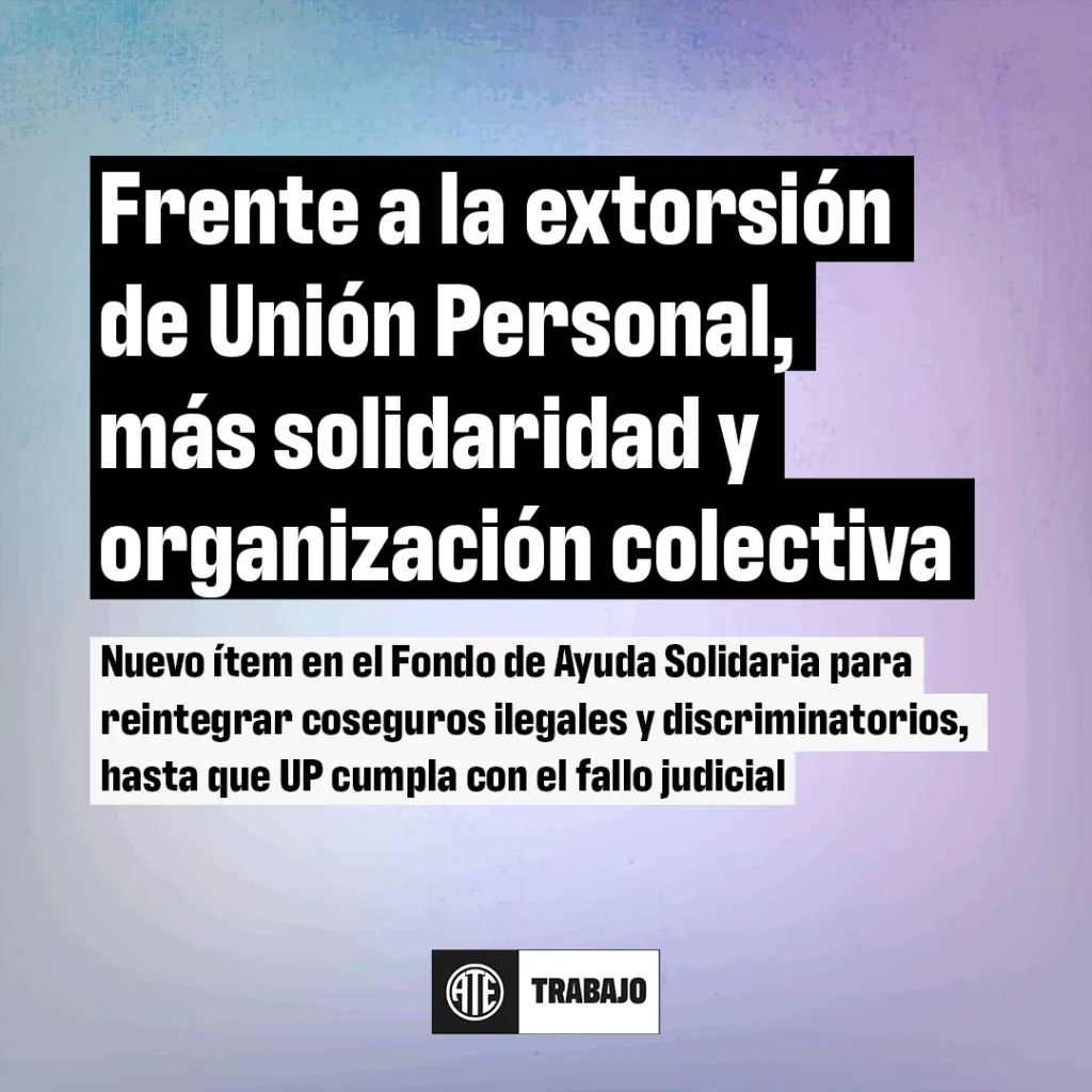 Nuevo ítem: frente a la extorsión de Unión Personal, más solidaridad y organización colectiva